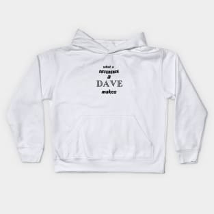 what a difference a Dave makes Kids Hoodie